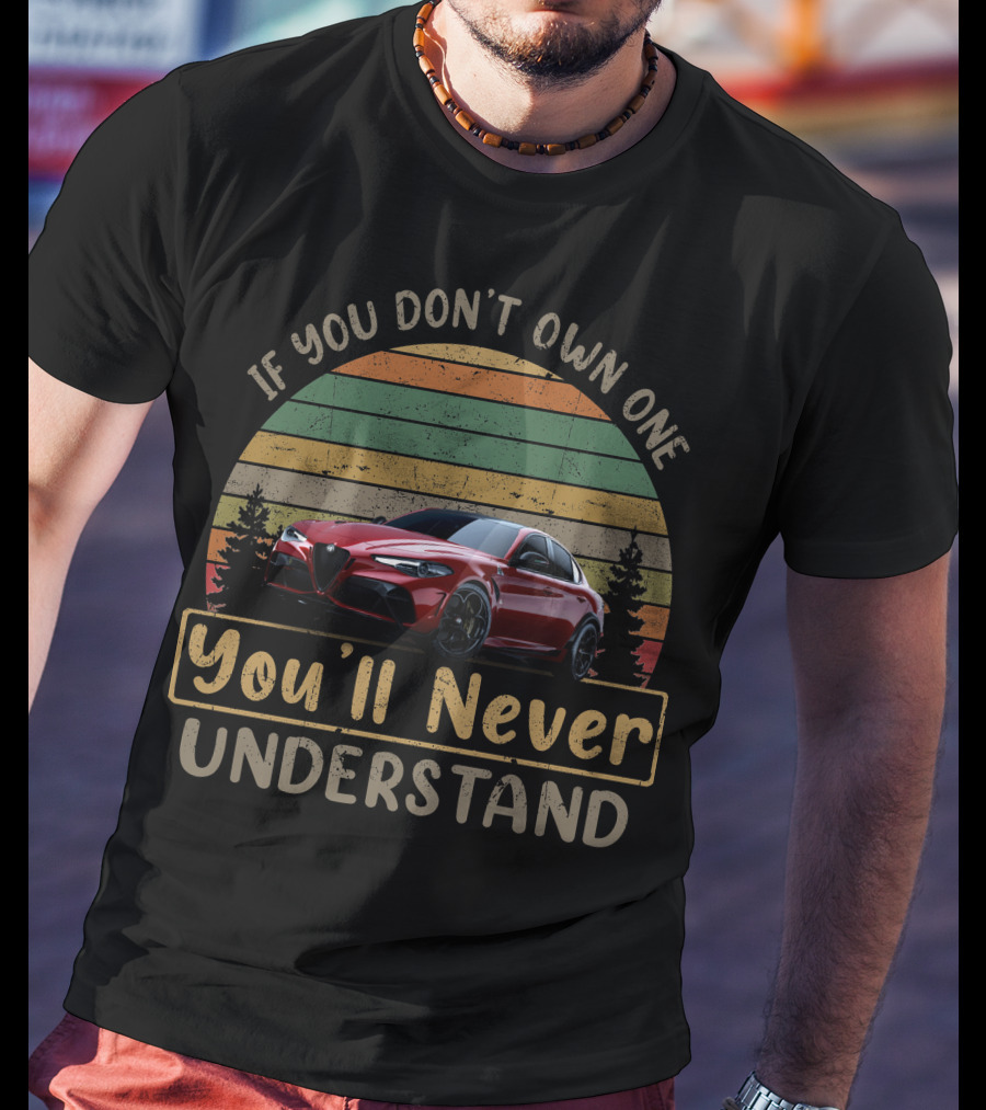 If You Don't Own One Alfa Romeo GTA You'll Never Understand T-Shirt