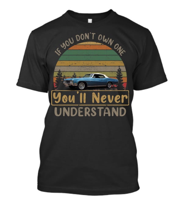 If You Don't Own One You'll Never Understand 1970 Buick Lesabre T-Shirt