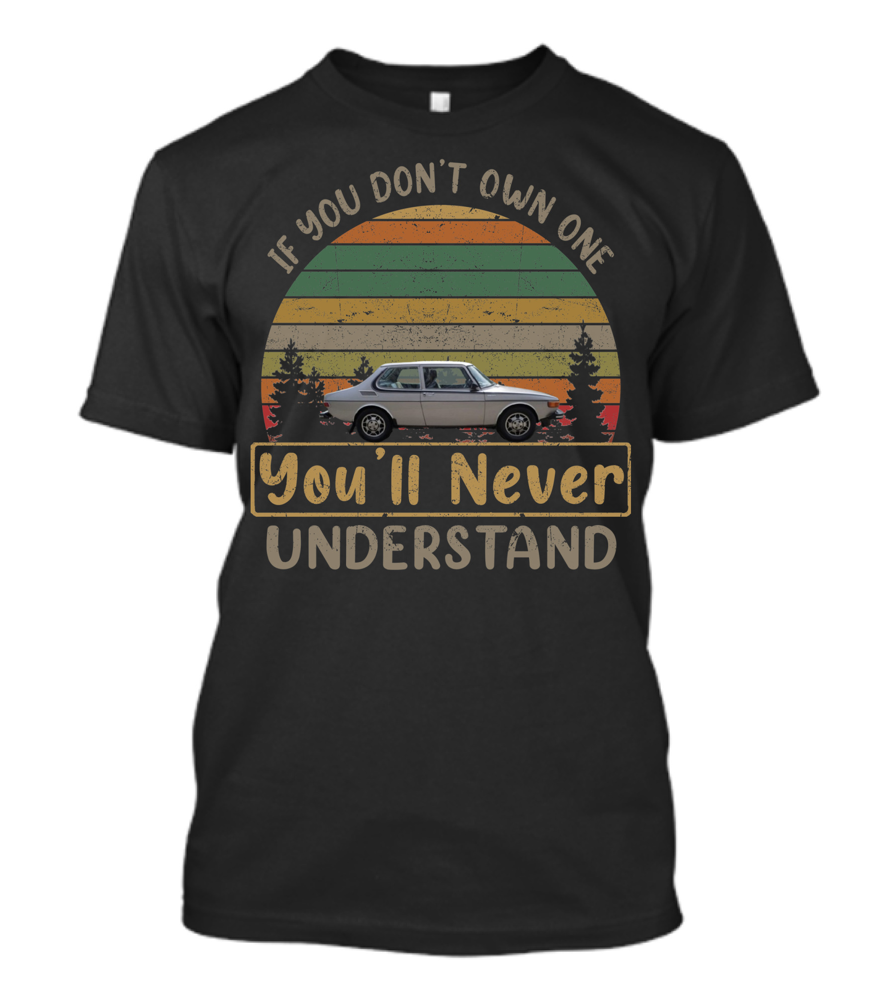 1975 SAAB If You Don't Own One You'll Never Understand T-Shirt