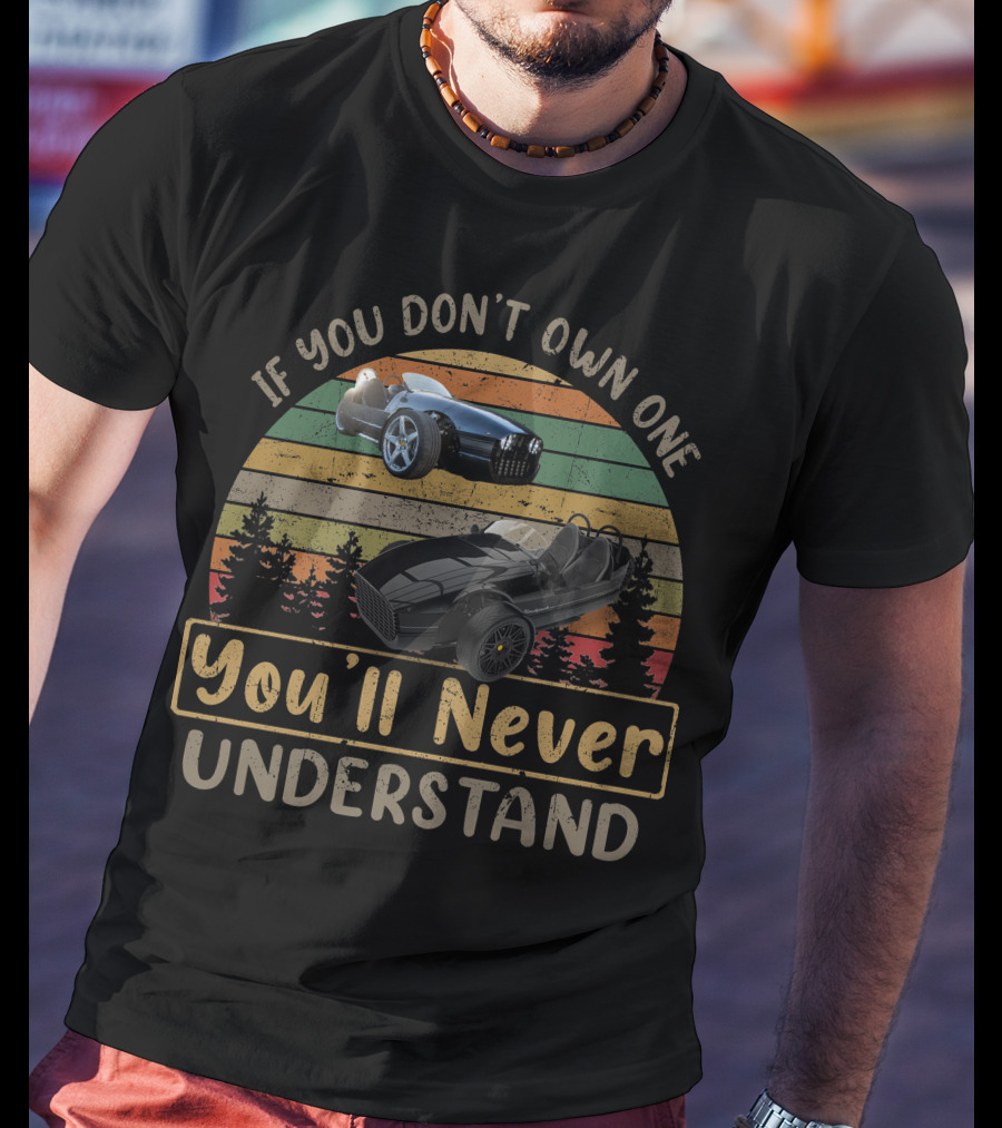 Vanderhall If You Don't Own One You'll Never Understand Retro Car T-Shirt