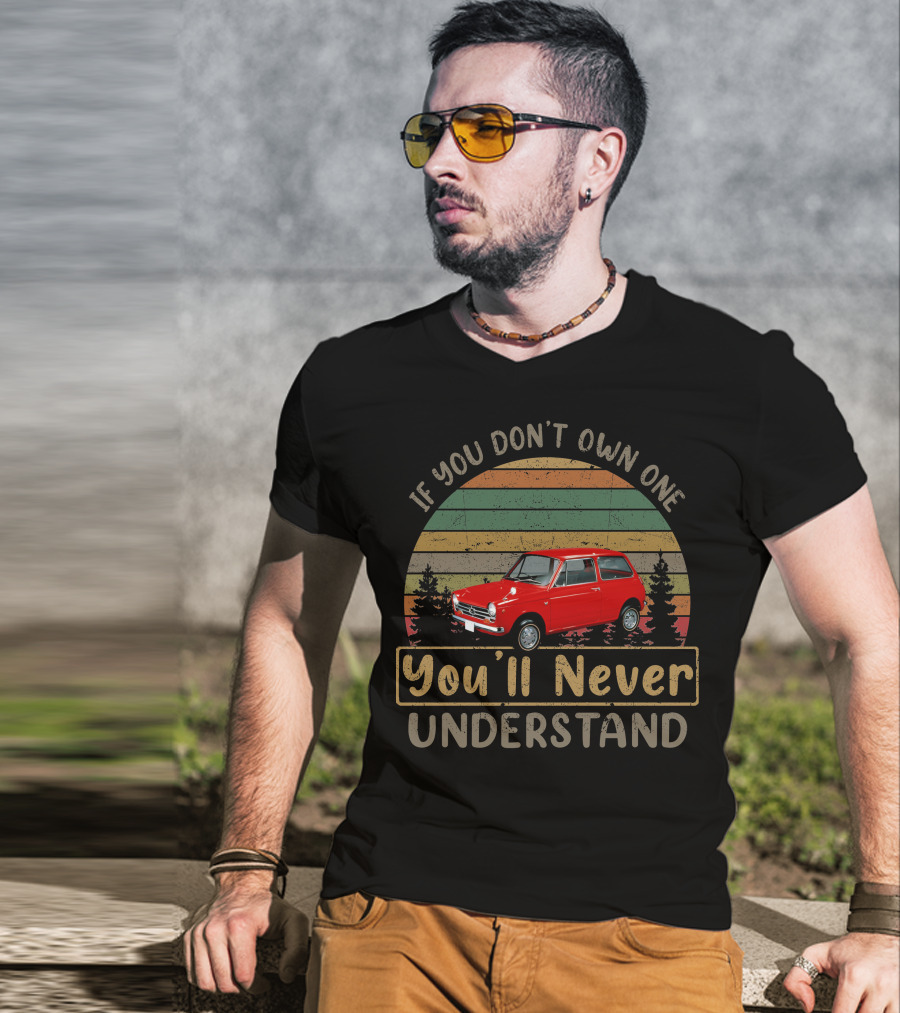 If You Don't Own One Honda N360 You'll Never Understand T-Shirt