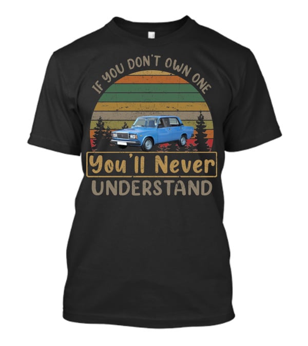 Lada Riva If You Don't Own One You'll Never Understand T-Shirt