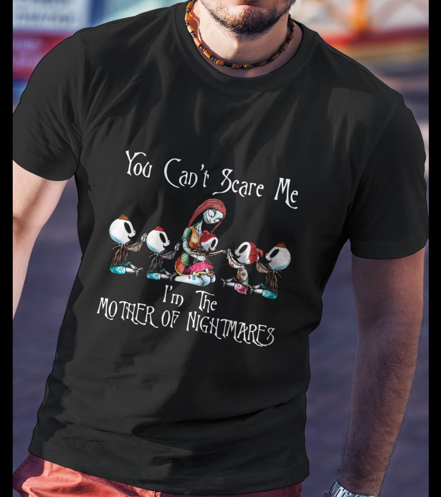 You Can't Scare Me I'm The Mother Of Nightmares Skeleton Family T-Shirt