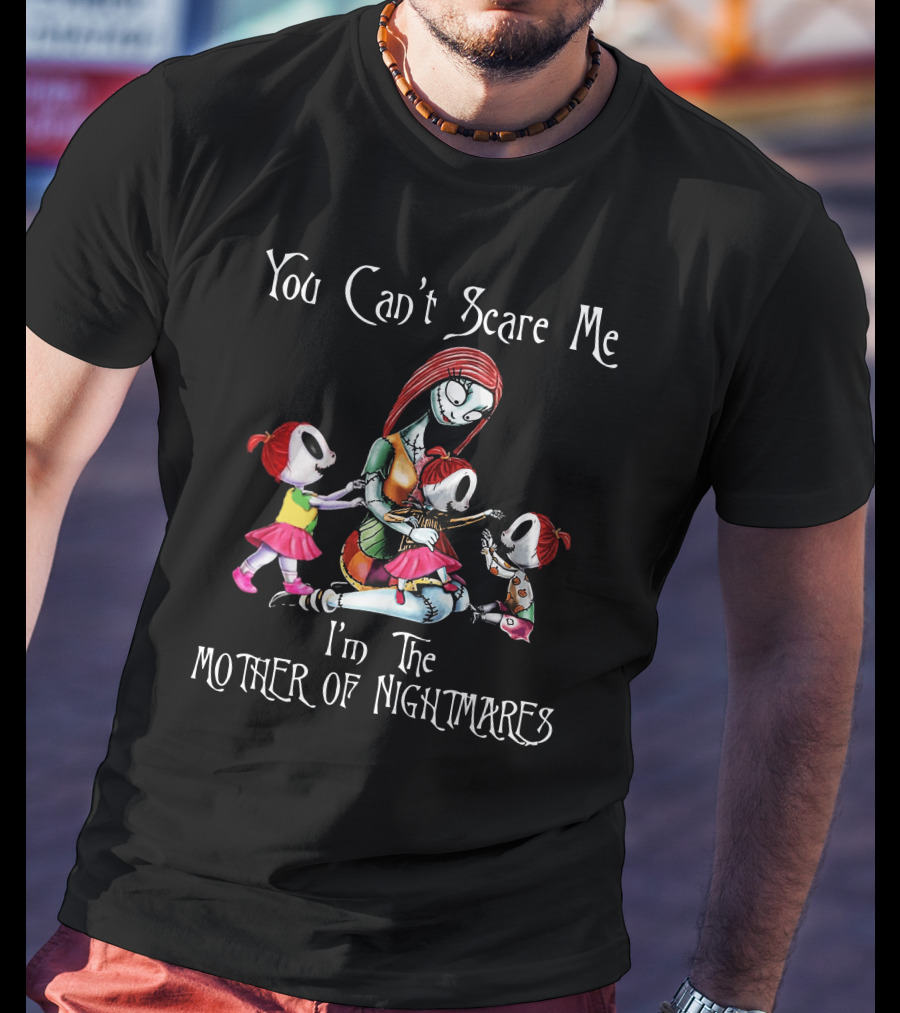 You Can't Scare Me I'm The Mother Of Nightmares With Three Girls T-Shirt