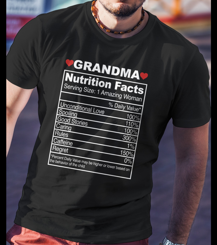 Grandma Nutrition Facts Unconditional Love Spoiling Good Stories Caring Unique T-Shirt