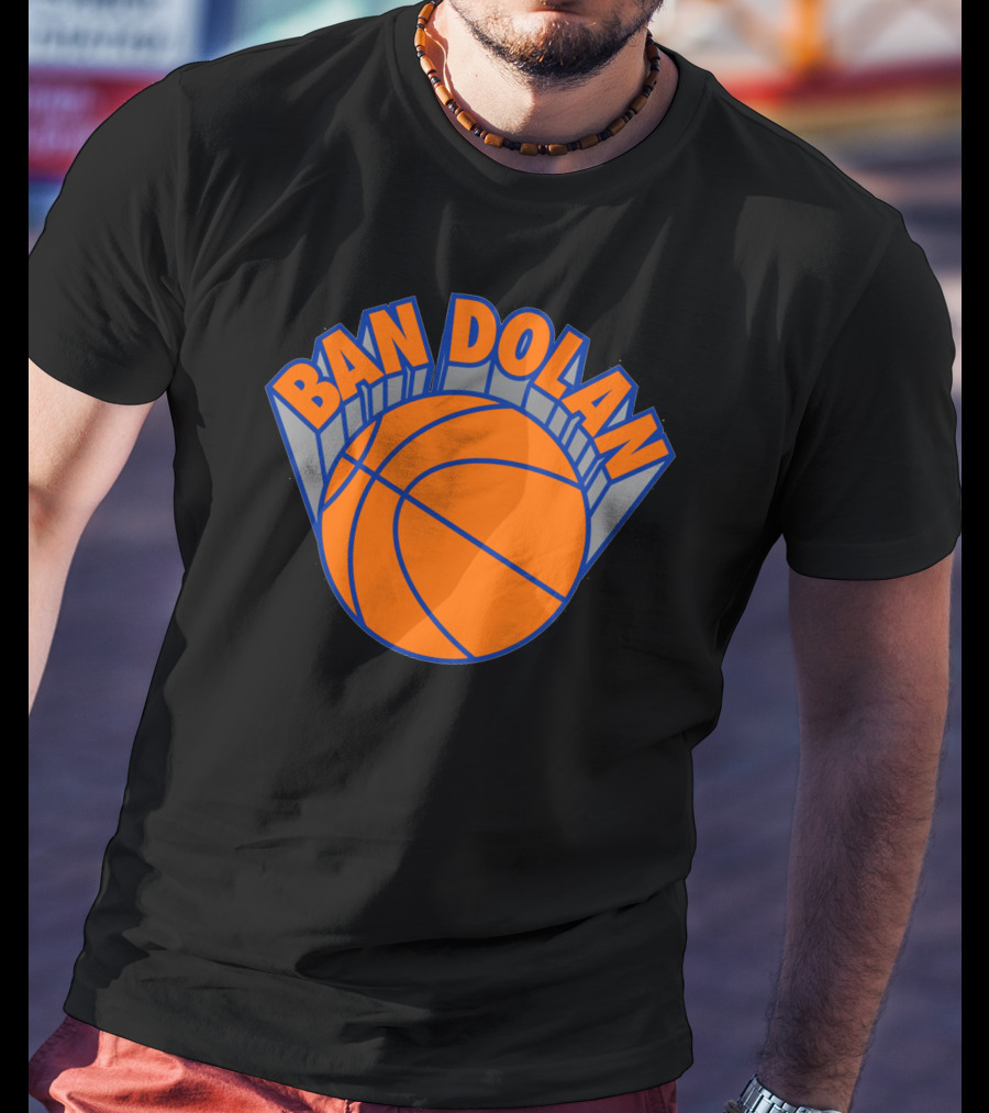 Ban Dolan Basketball Fan Slogan Knicks Colors T-Shirt