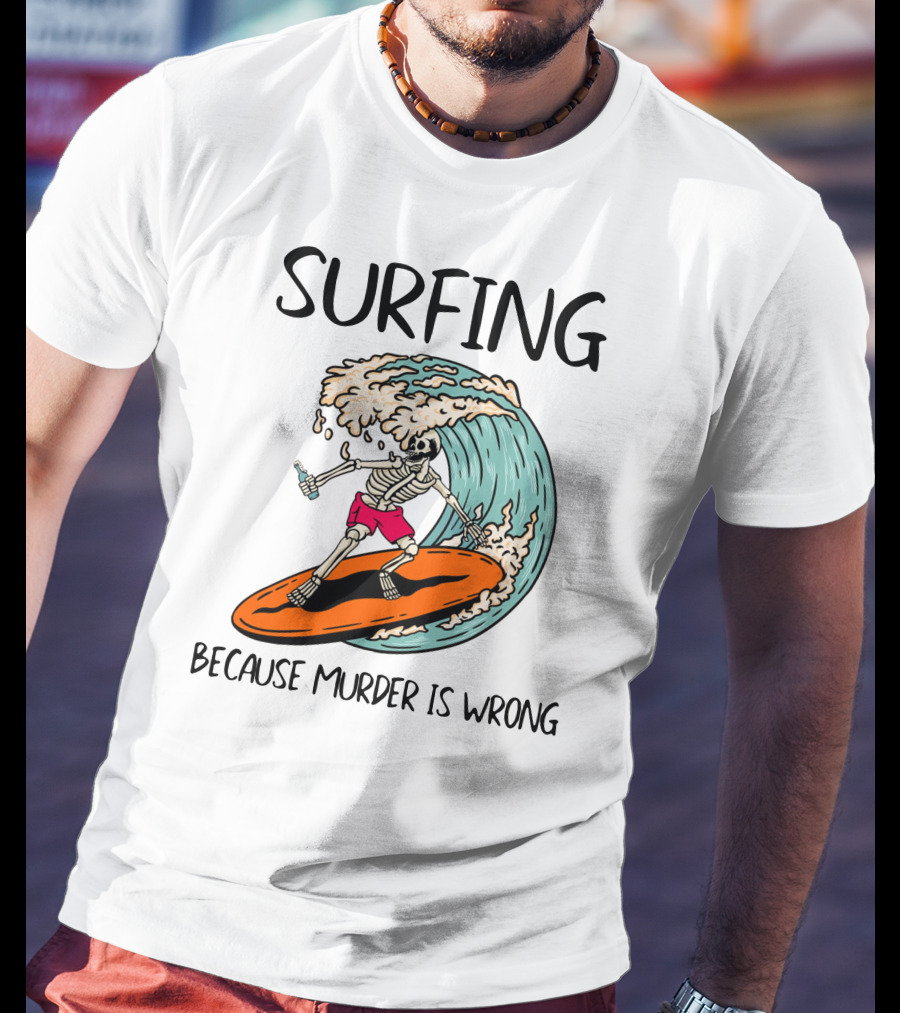 Skeleton Surfing Because Murder Is Wrong Surfing Wave T-Shirt