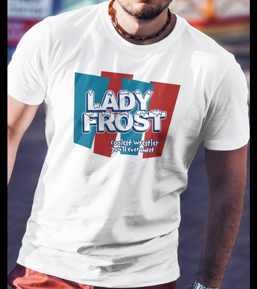 Lady Frost Coolest Wrestler You'll Ever Meet Iconic Bold Red Blue Text T-Shirt
