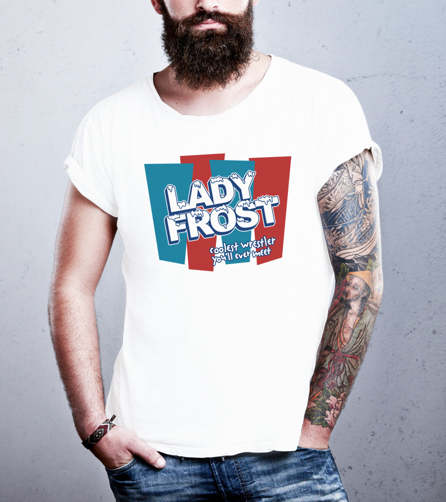 Lady Frost Coolest Wrestler You'll Ever Meet Iconic Bold Red Blue Text T-Shirt