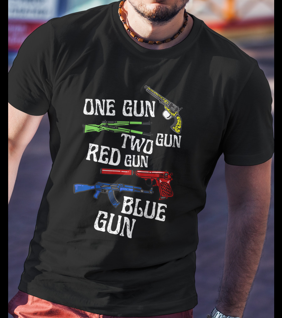 One Gun Two Gun Red Gun Blue Gun Dr. Seuss Humor With Colorful Firearms T-Shirt