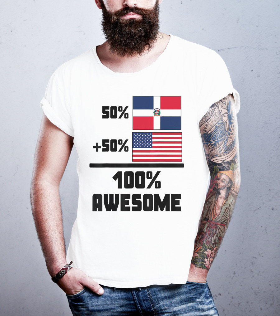 50% Dominican Republic 50% American 100% Awesome Flag T-Shirt