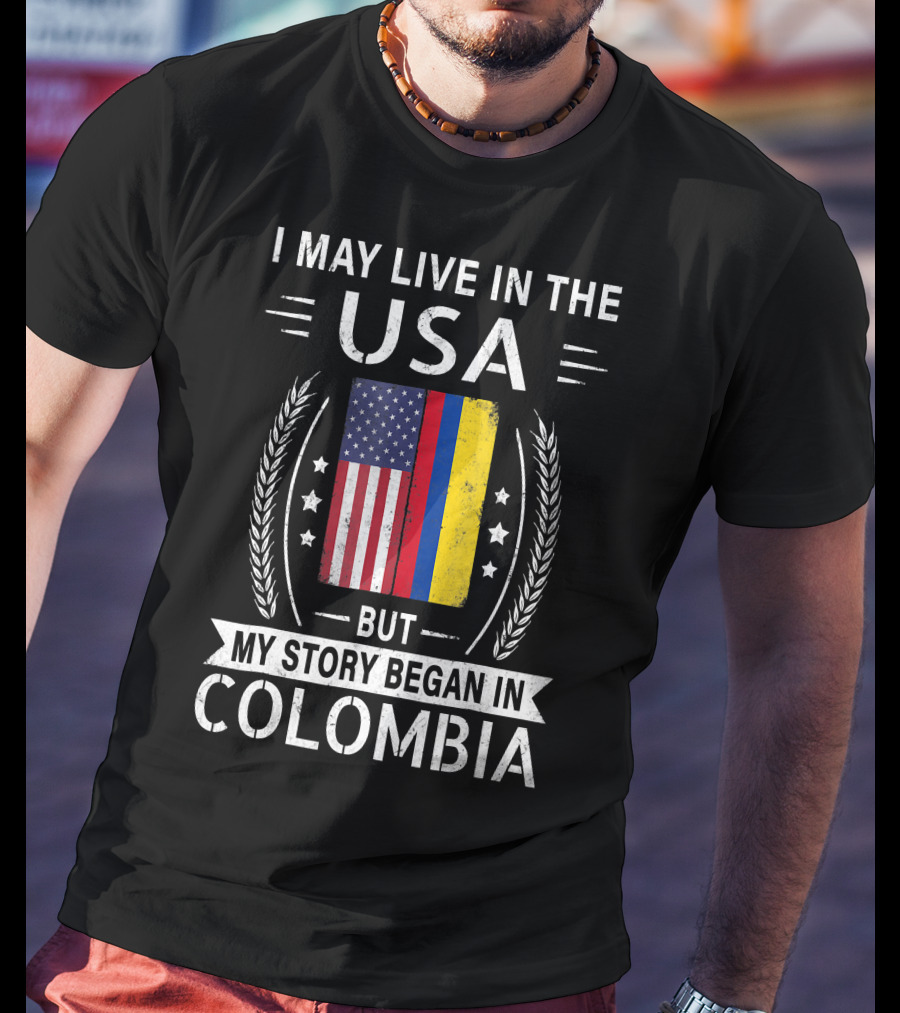 I May Live In The USA But My Story Began In Colombia With American Colombian Flag T-Shirt