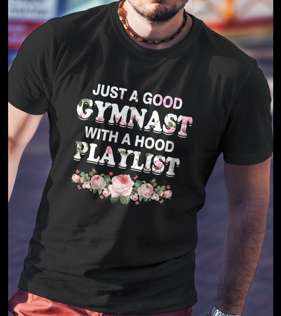 Just A Good Gymnast With A Hood Playlist T-Shirt