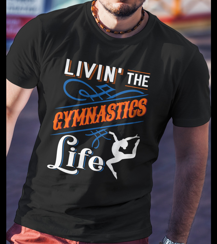 Livin' The Gymnastics Life T-Shirt