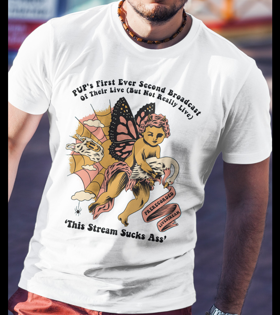 PUP's First Ever Second Broadcast Of Their Live (But Not Really Live) Pre-Recorded Livestream 'This Stream Sucks Ass' T-Shirt