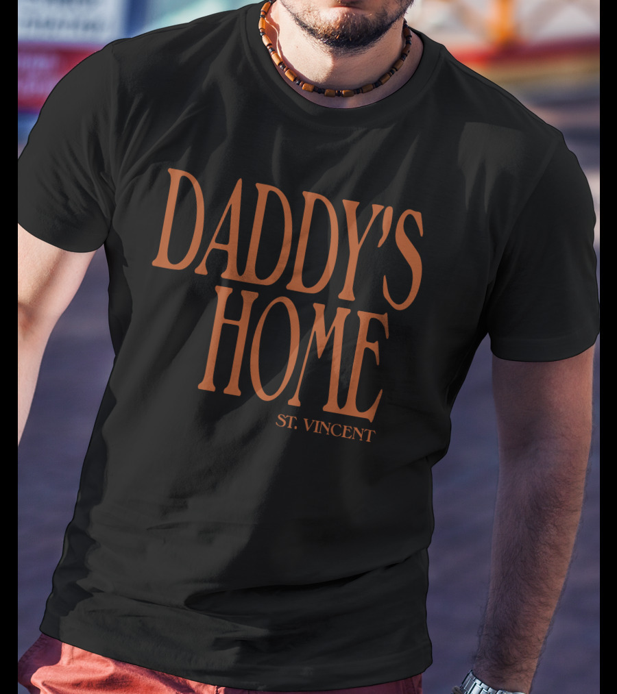 Daddy's Home St. Vincent T-Shirt