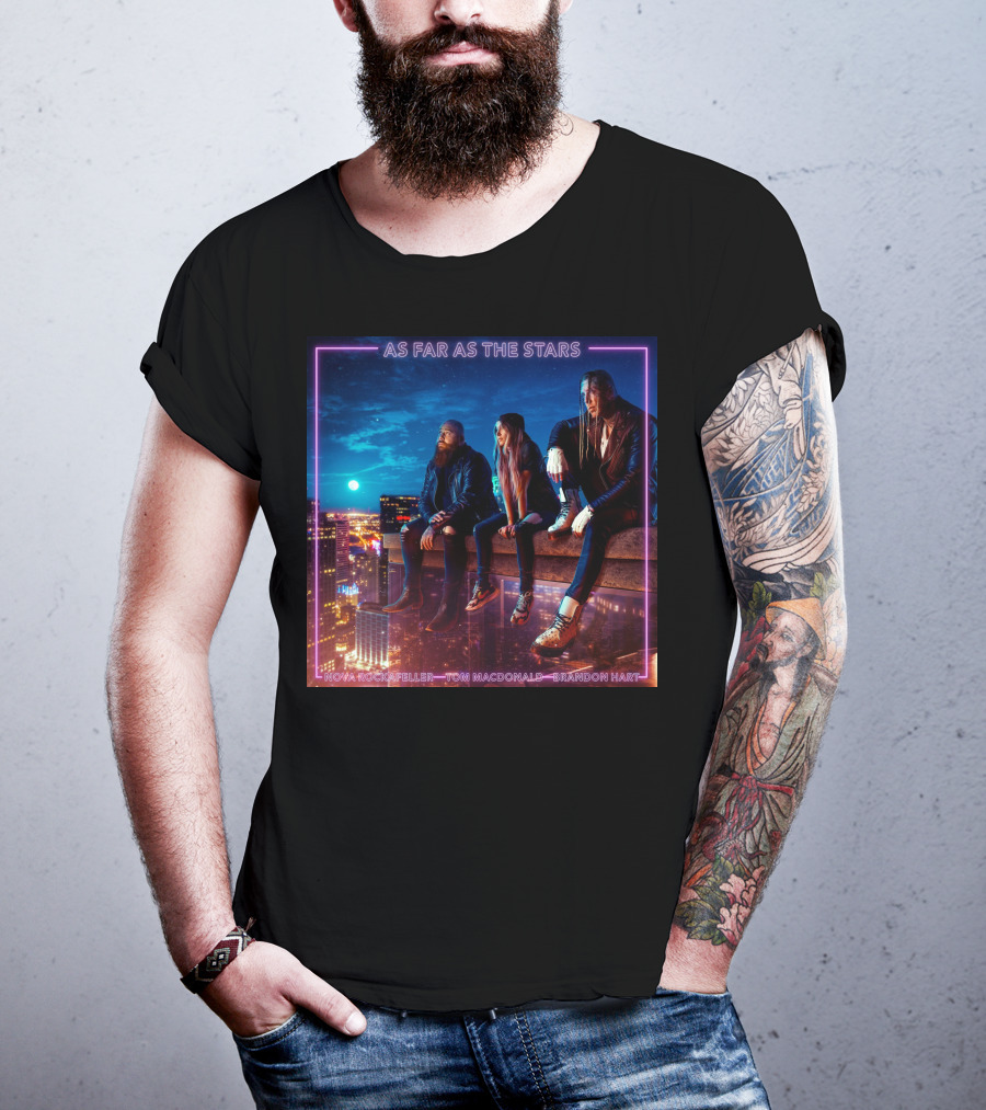 As Far As The Stars Nova Rockafeller Tom MacDonald Brandon Hart T-Shirt