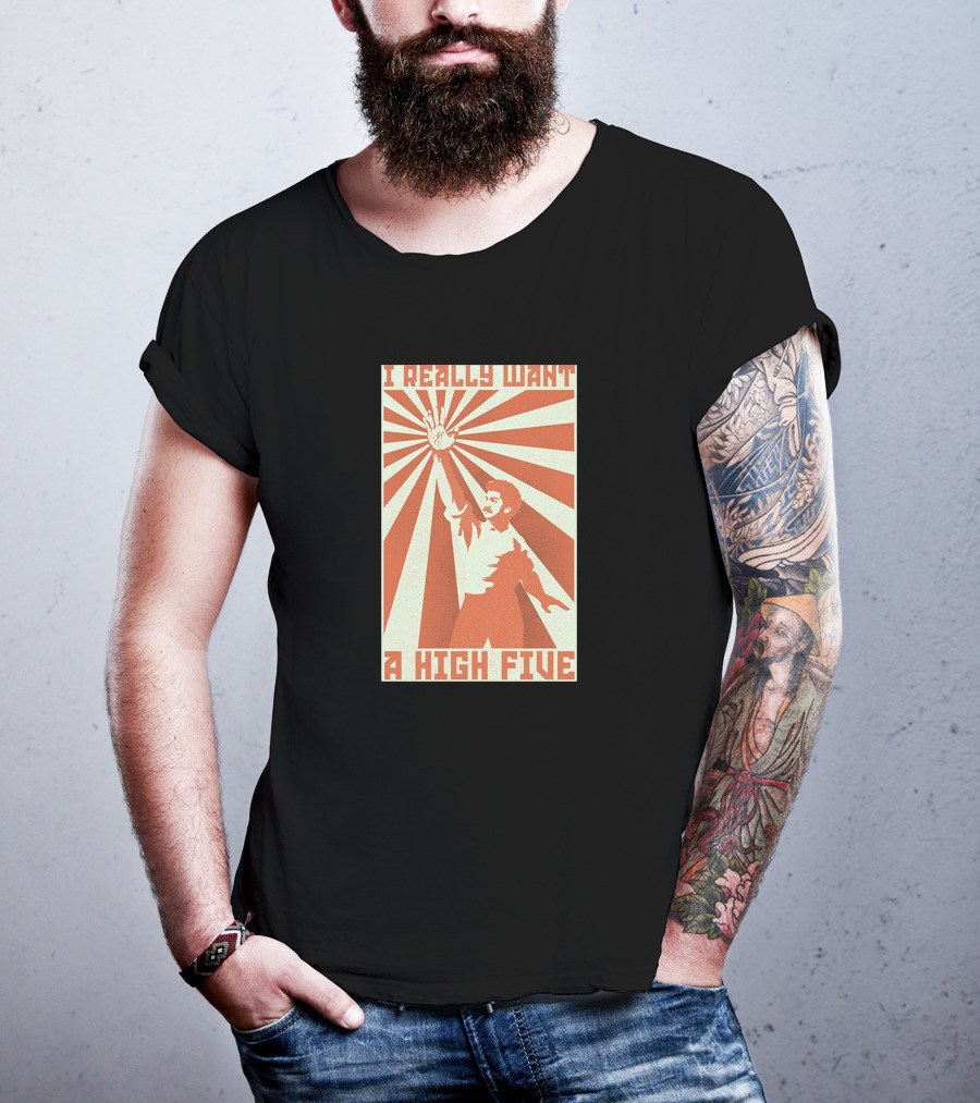 I Really Want A High Five Tom Cardy Merch T-Shirt