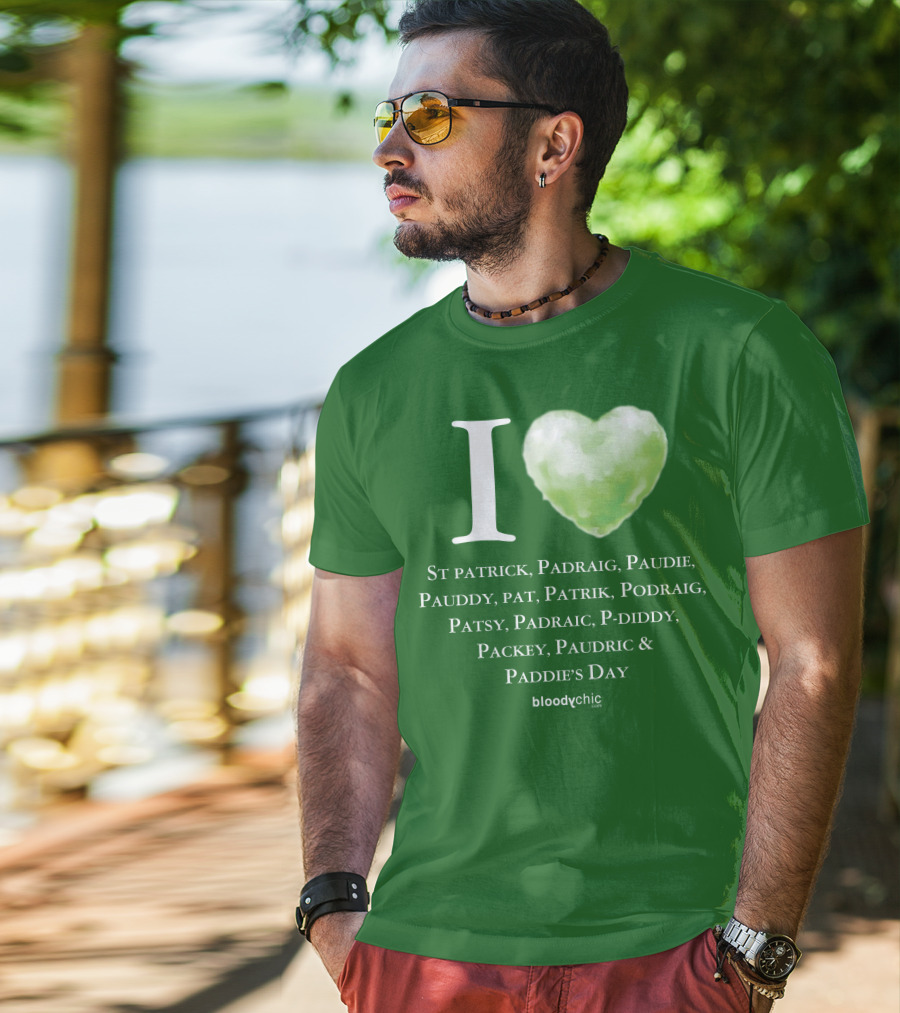 I Love St Patrick Padraig Paudie Pauddy Pat Patrik Podraig Patsy Padraic P-Diddy Packey Paudric Paddie’s Day T-Shirt