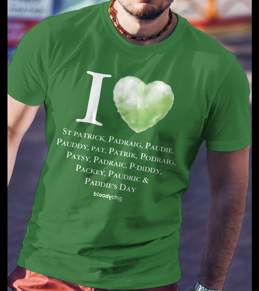 I Love St Patrick Padraig Paudie Pauddy Pat Patrik Podraig Patsy Padraic P-Diddy Packey Paudric Paddie’s Day T-Shirt