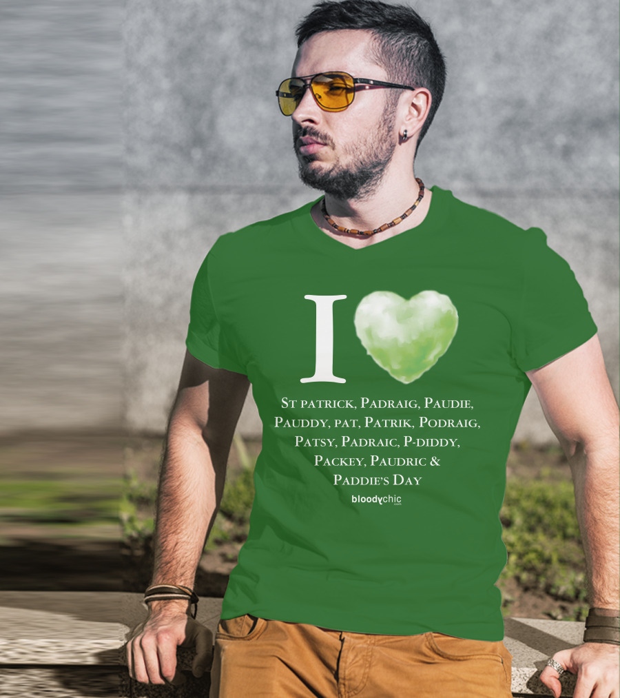 I Love St Patrick Padraig Paudie Pauddy Pat Patrik Podraig Patsy Padraic P-Diddy Packey Paudric Paddie’s Day T-Shirt