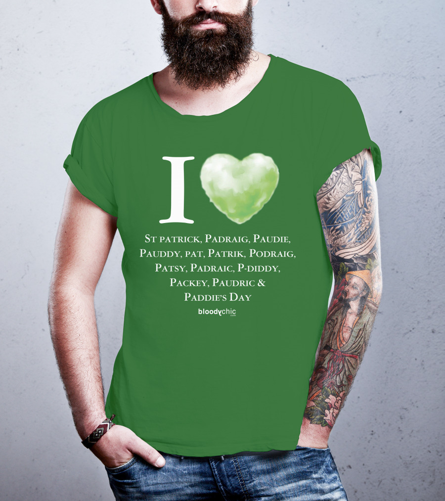 I Love St Patrick Padraig Paudie Pauddy Pat Patrik Podraig Patsy Padraic P-Diddy Packey Paudric Paddie’s Day T-Shirt