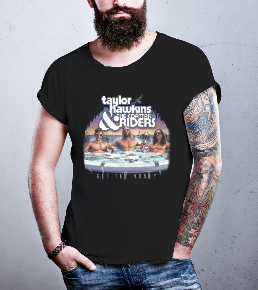 Taylor Hawkins And The Coattail Riders Get The Money T-Shirt