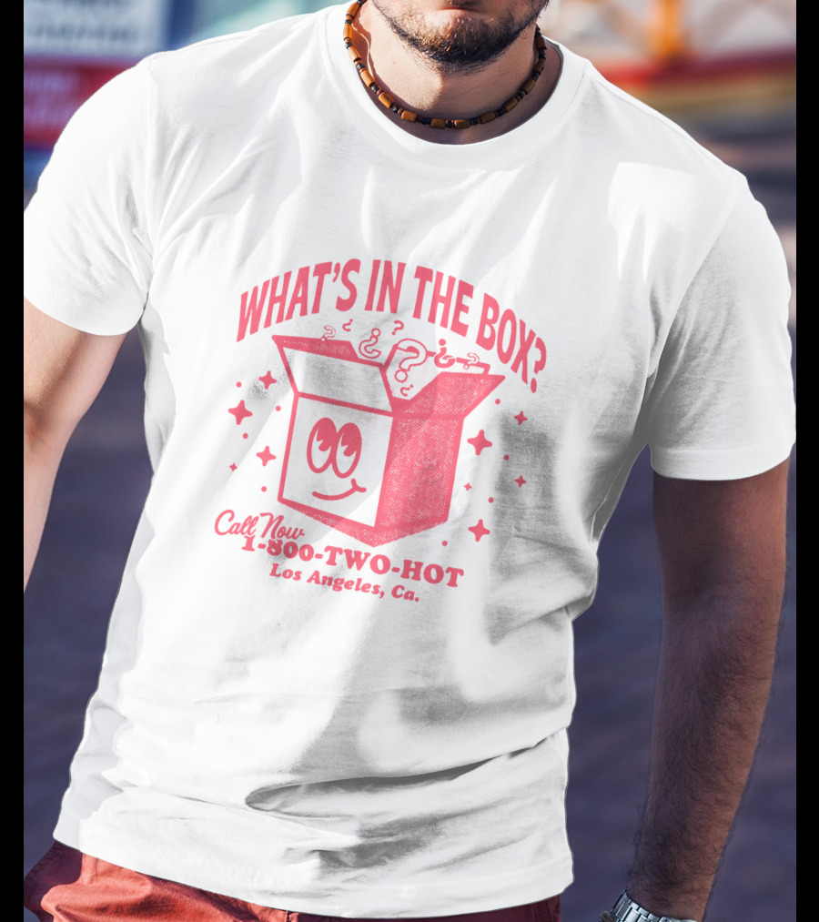 What's In The Box Two Hot Takes Call Now 1-800-TWO-HOT Los Angeles Ca T-Shirt