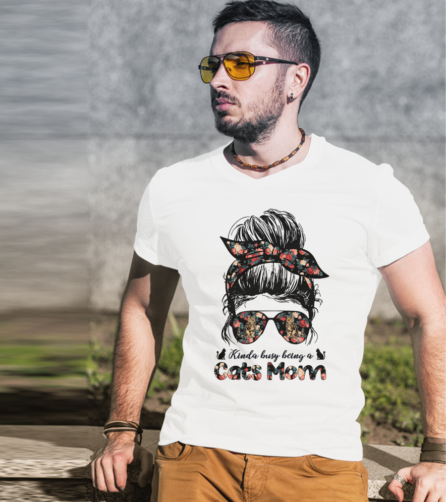 Kinda Busy Being A Cats Mom Messy Bun T-Shirt