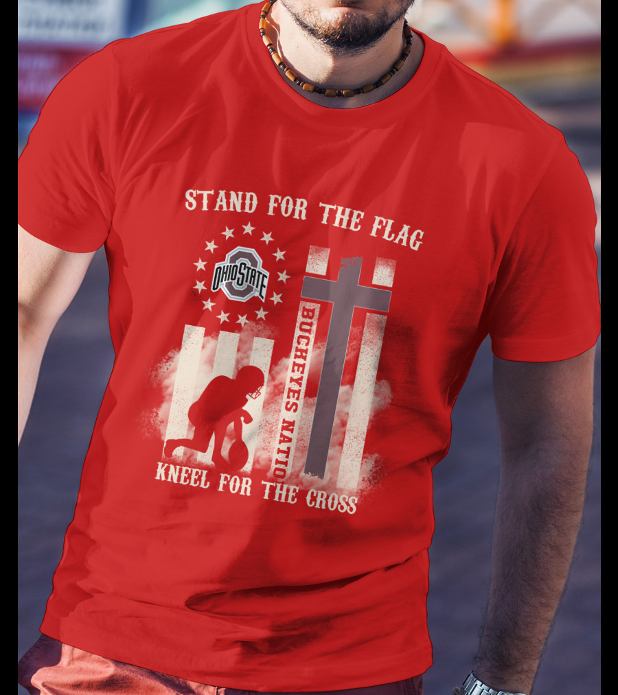 Ohio State Buckeyes Nation Stand For The Flag Kneel For The Cross T-Shirt