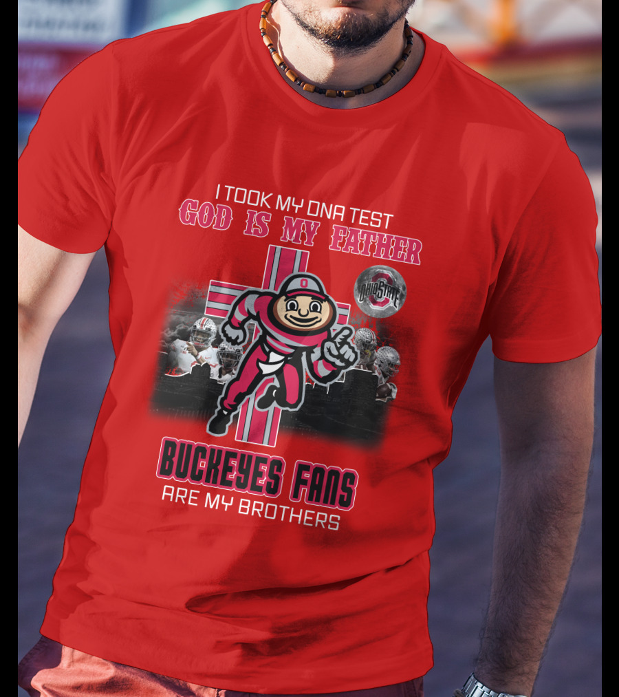 I Took My DNA Test God Is My Father Buckeyes Fans Are My Brothers Buckeye Brutus Iconic Symbol Ohio State Football T-Shirt