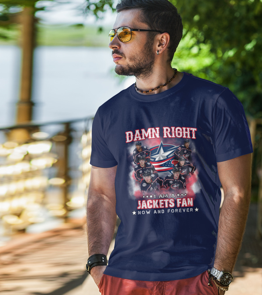 Damn Right I Am A Jackets Fan Now And Forever T-Shirt