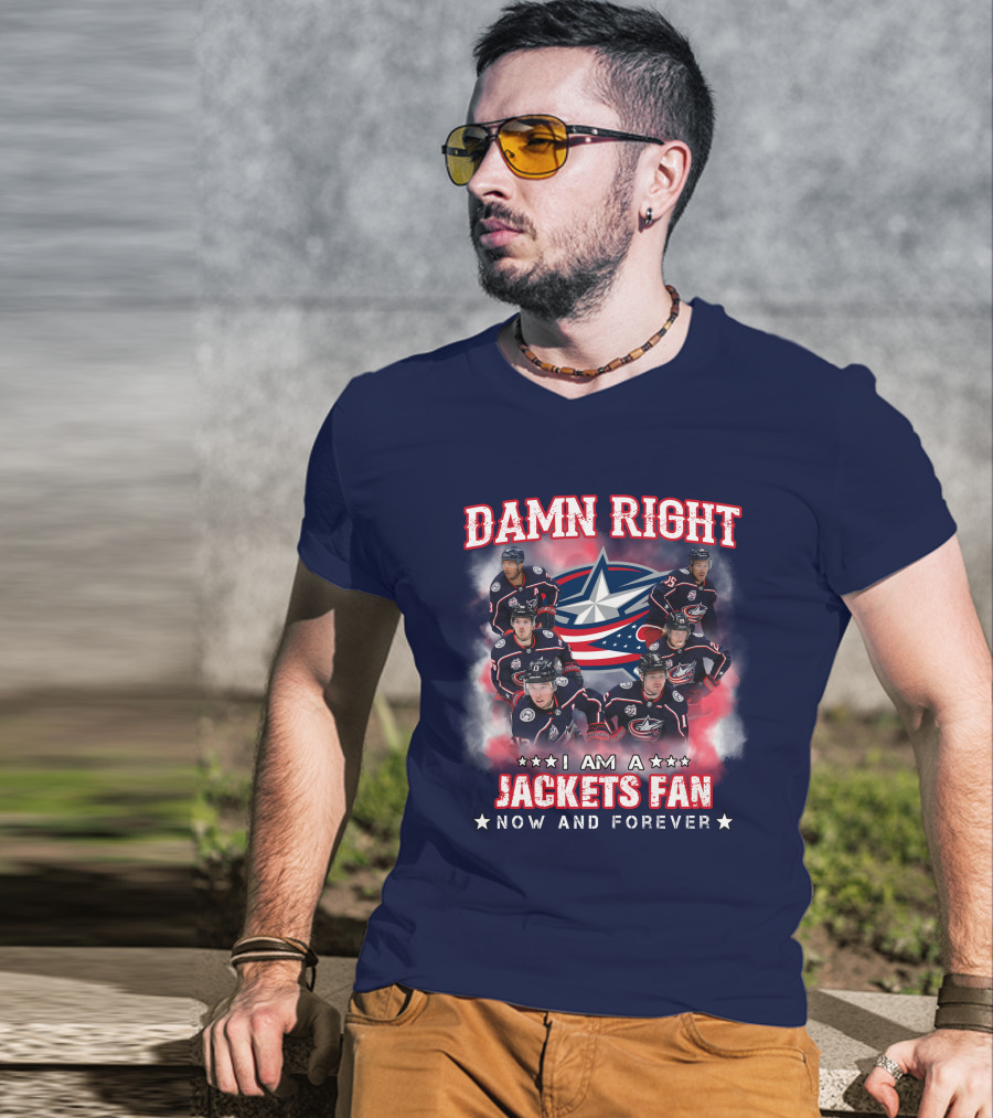 Damn Right I Am A Jackets Fan Now And Forever T-Shirt