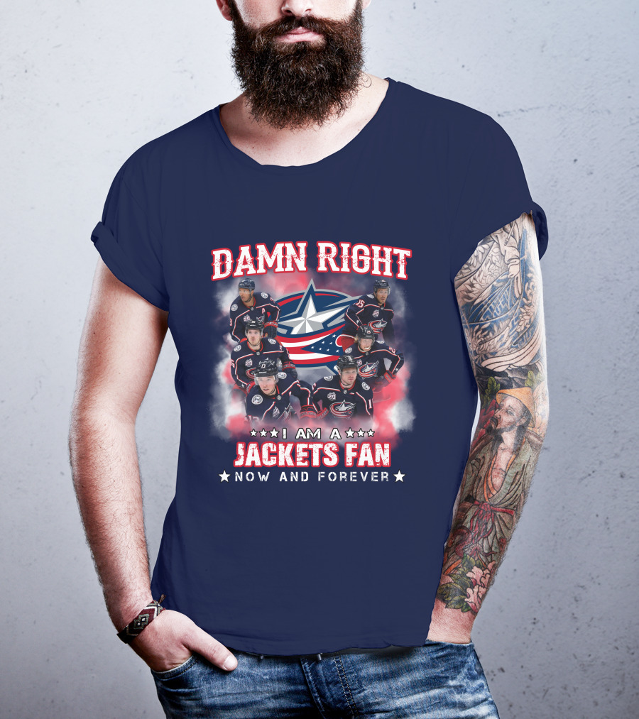 Damn Right I Am A Jackets Fan Now And Forever T-Shirt