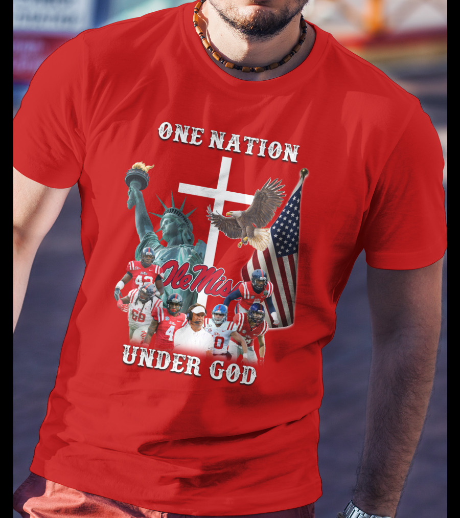 One Nation Under God Ole Miss Coach And Players With Statue Of Liberty, Cross, Eagle, And American Flag T-Shirt