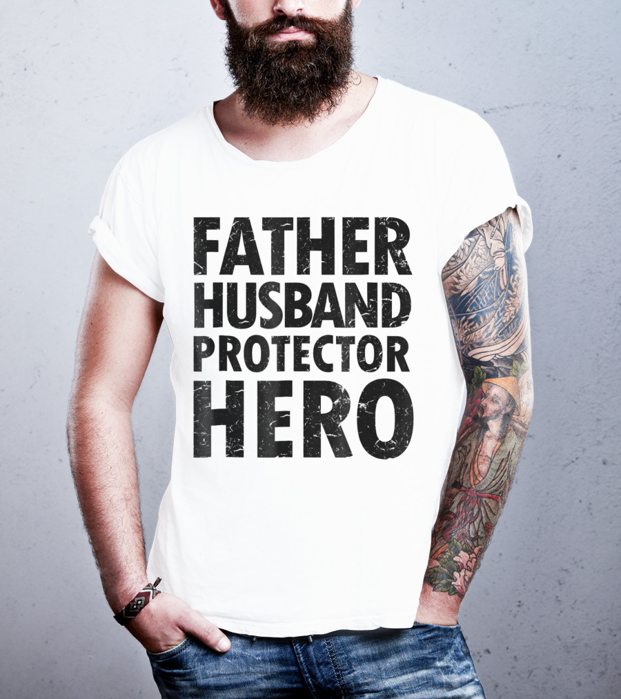 FATHER HUSBAND PROTECTOR HERO Father's Day Gift Idea T-Shirt
