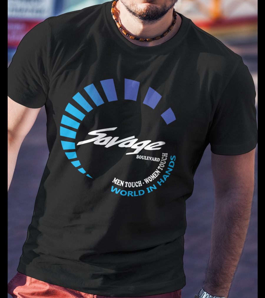 Savage Boulevard Men Touch Women Touch World In Hands T-Shirt
