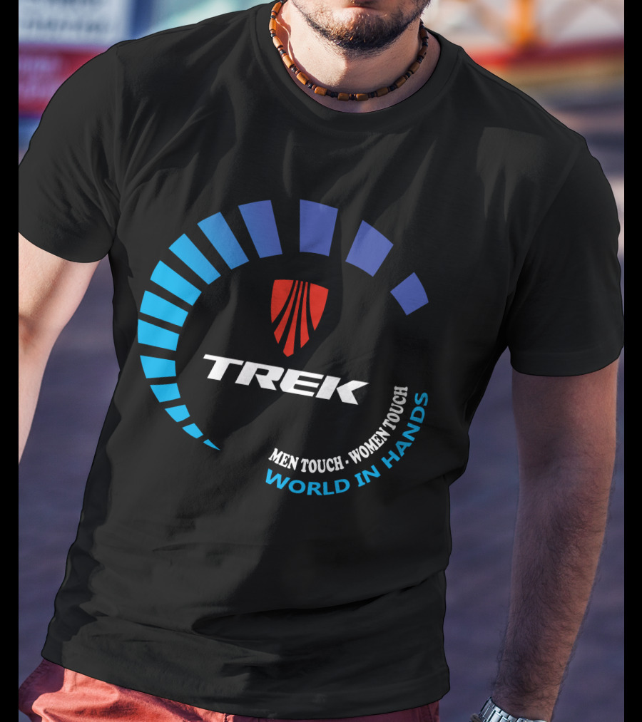 TREK ROSCOE MEN TOUCH WOMEN TOUCH WORLD IN HANDS T-Shirt