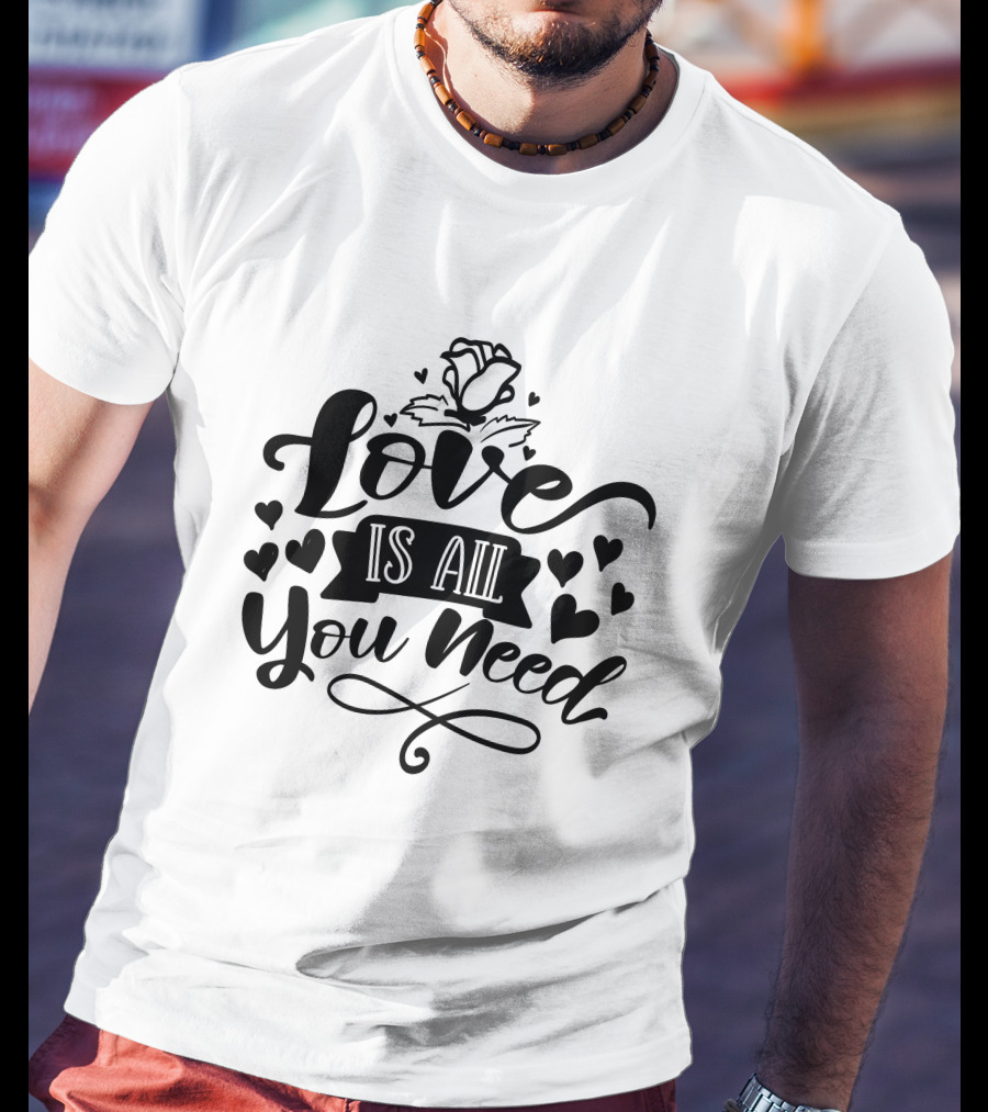 Love Is All You Need Hearts Rose T-Shirt