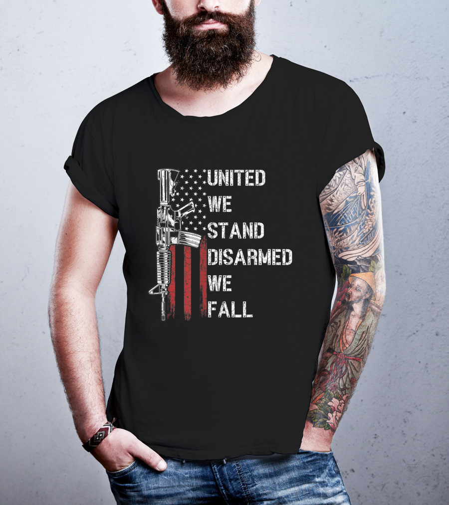 United We Stand Disarmed We Fall American Flag Gun Rights T-Shirt