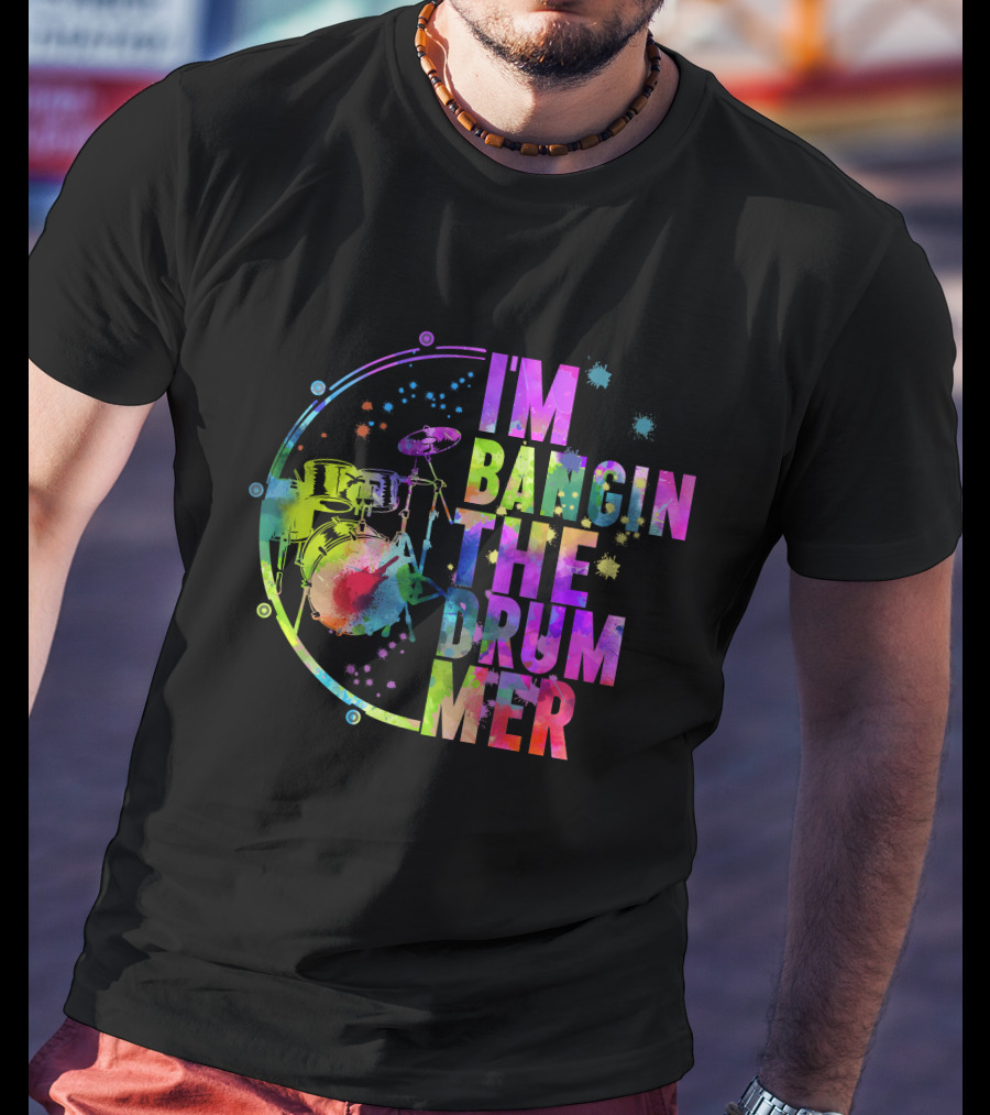 I'm Bangin The Drummer T-Shirt