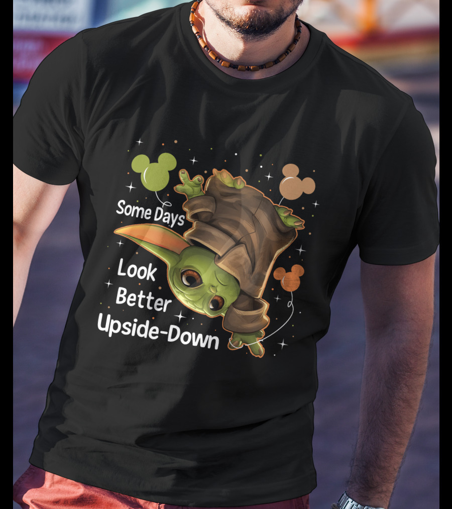 Some Days Look Better Upside Down Baby Yoda T-Shirt