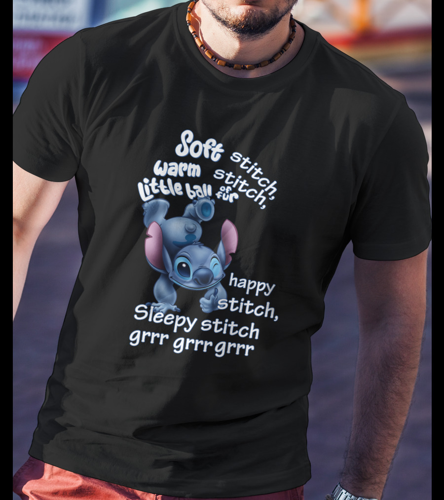 Soft Warm Little Ball Of Fur Stitch Happy Sleepy Stitch Grrr Grrr Grrr T-Shirt