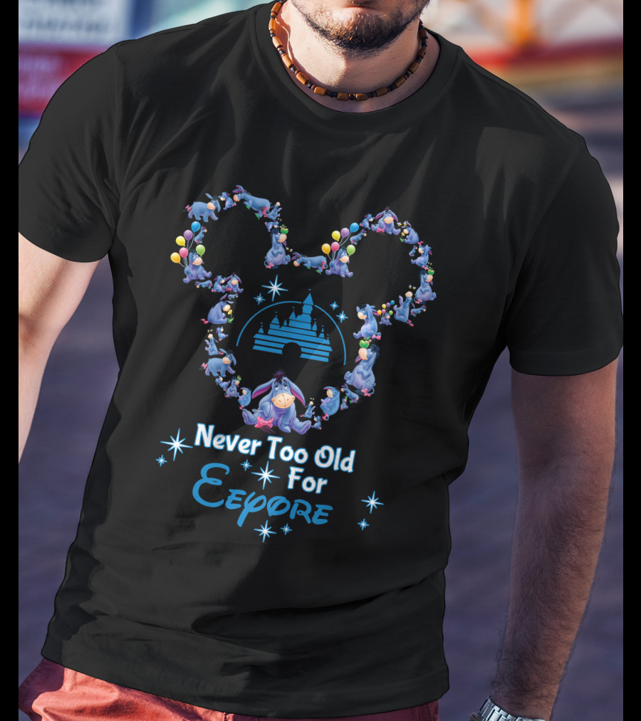 Never Too Old For Eeyore Mickey Castle Balloons T-Shirt