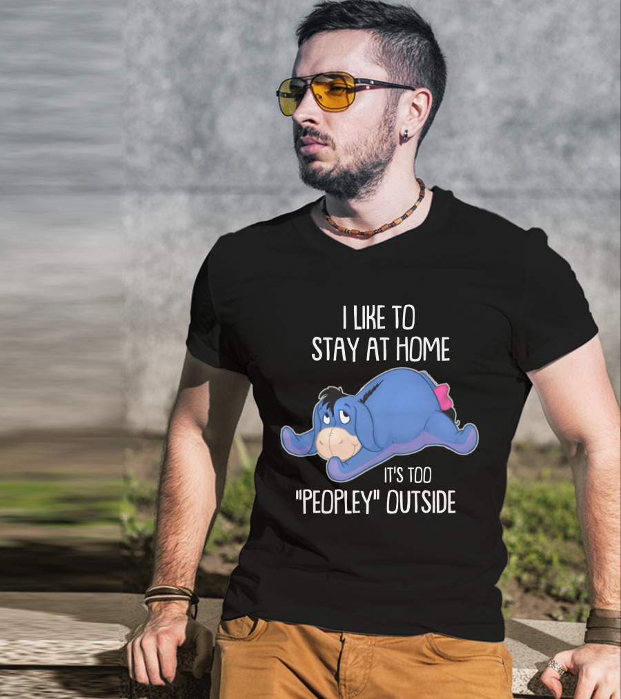 Eeyore I Like To Stay At Home It's Too Peopley Outside T-Shirt