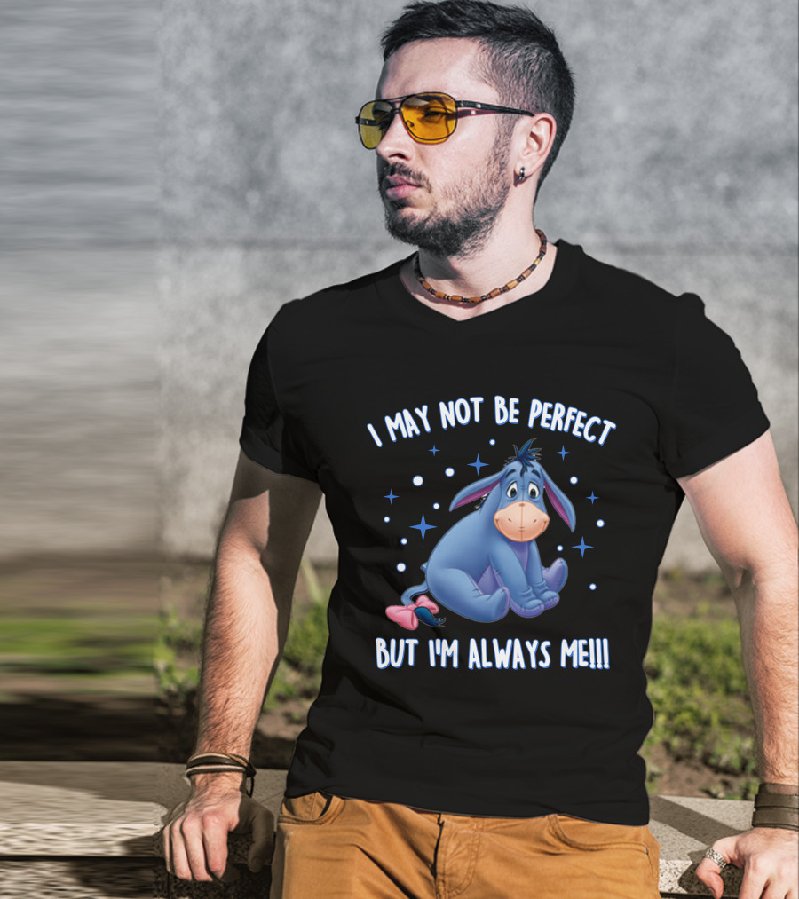 Eeyore I May Not Be Perfect But I'm Always Me T-Shirt