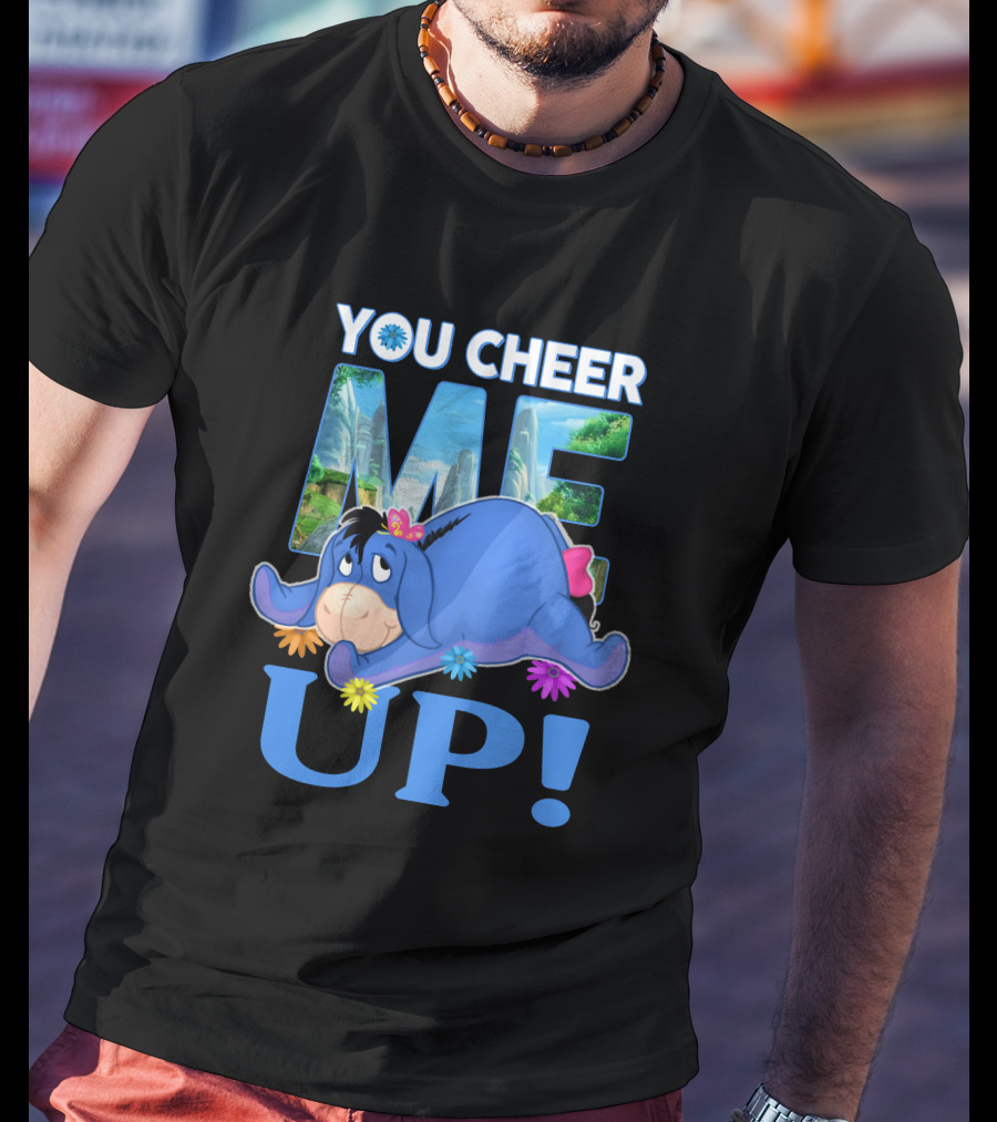 YOU CHEER ME UP Eeyore Image With Flowers And Scenic Background T-Shirt