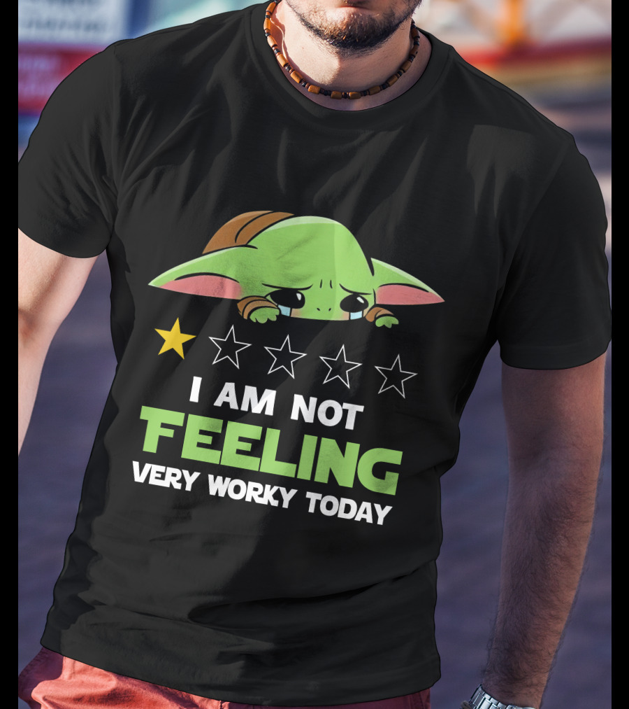 I Am Not Feeling Very Worky Today Baby Yoda Star Rating T-Shirt
