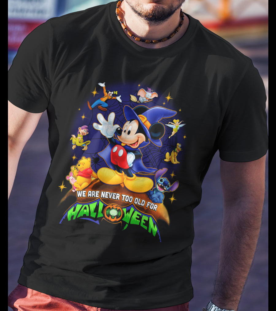 We Are Never Too Old For Halloween Mickey Mouse And Friends T-Shirt