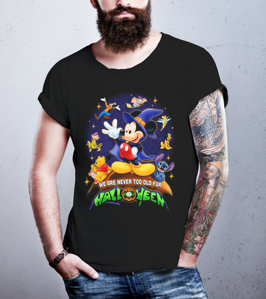 We Are Never Too Old For Halloween Mickey Mouse And Friends T-Shirt